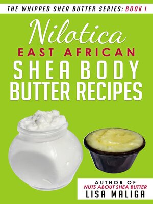 cover image of Nilotica [East African] Shea Body Butter Recipes